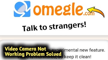 How to Fix Omegle Video Camera Not Working Problem Solved
