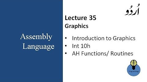 Lecture 35: introduction to graphics, int 10h , ah functions routines in assembly in urdu