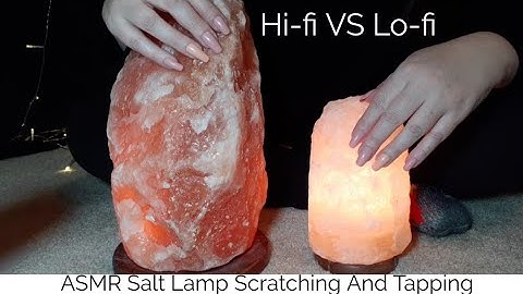 ASMR Salt Lamp Scratching And Tapping Hi-fi VS Lo-fi (Custom Video For Chelsea)