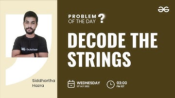 Decode the string | Problem of the Day: 11/10/22 | Siddharth Hazra