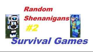 Random Shenanigans #2: Survival Games