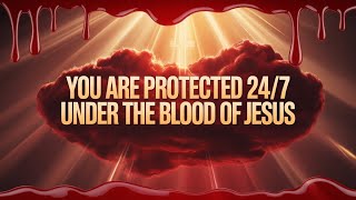 Download Lagu You Are Protected 24/7 Under the Blood of Jesus | Powerful Protection Prayer MP3