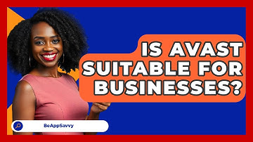 Is Avast Suitable For Businesses? - Be App Savvy