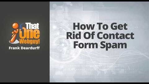 how to get rid of contact form spam