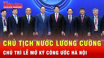 Chủ tịch nước Lương Cường chủ trì lễ mở ký Công ước Hà Nội | Tin tức 24h