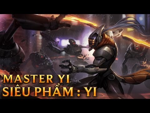 Video SIÊU PHẨM Yi - PROJECT Yi - Skins lol - youtube