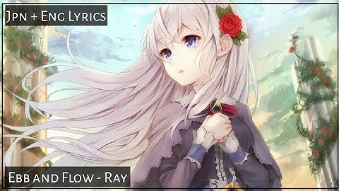 Thumbnail of Japanese Mellow Song || Ebb And Flow - Ray || Jpn + Eng Lyrics
