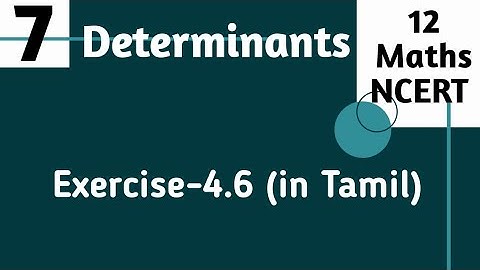 Determinants: 12 Maths(NCERT)| Exercise- 4.6 (in Tamil)