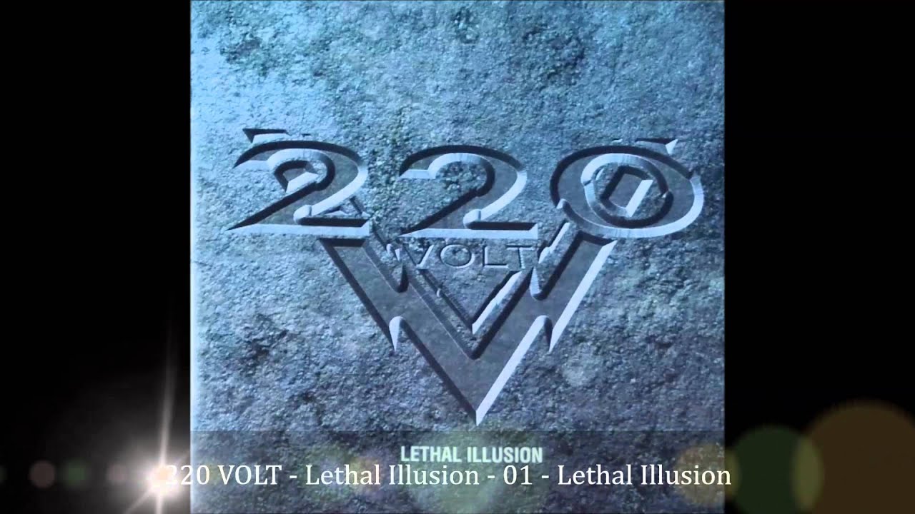 Guarda 220 VOLT Lethal Illusion 01 Lethal Illusion su YouTube Guarda 220 VOLT Lethal Illusion 01 Lethal Illusion su YouTube