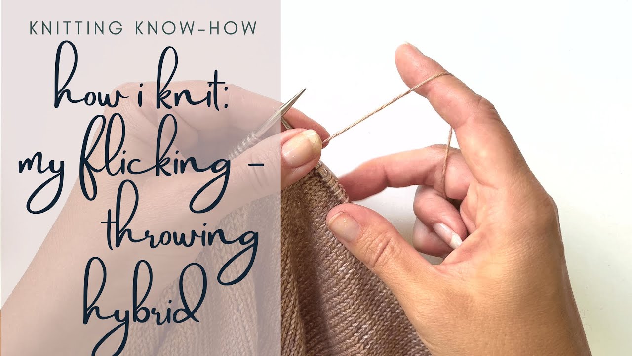 How I Knit a flicking throwing hybrid style of English knitting YouTube