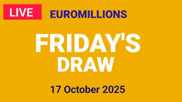 The National Lottery Euromillions Draw Live results from Friday 17 October 2025 | Euro Millions