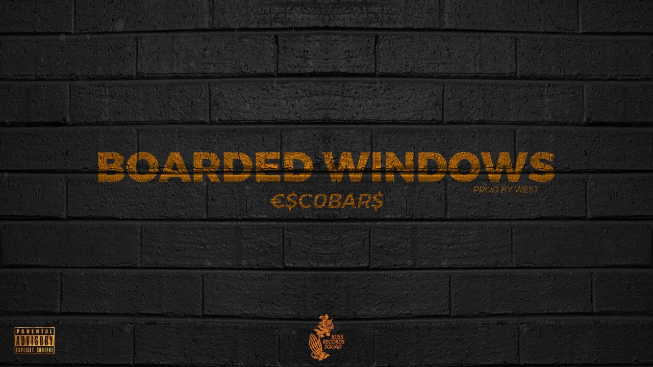 ESCOBARS - Boarded Windows (Prod By West)