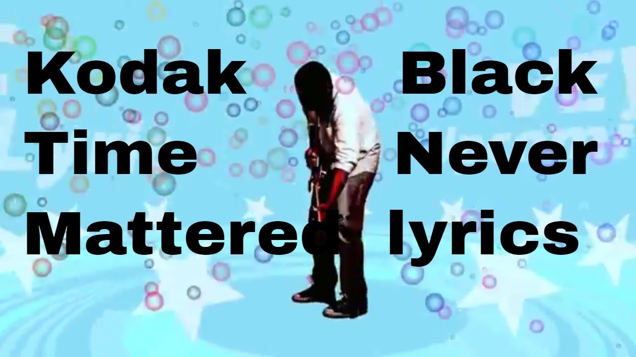 Kodak Black Time Never Mattered lyrics YouTube
