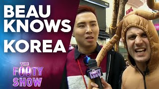 Beau Knows Korea | NRL Footy Show