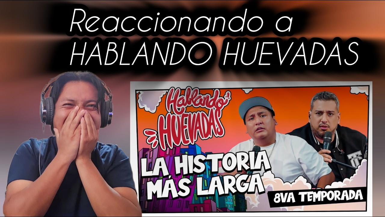 Reaccion a Hablando Huevadas - La Historia más larga #reaction #hablandohuevadas #reacción