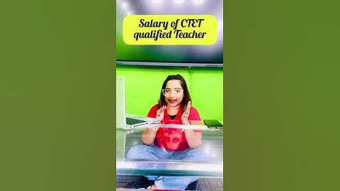 CTET QUALIFIED Teacher Salary #shorts #shortvideo #ctet #ctetteacher #viralvideo #ctetadda247