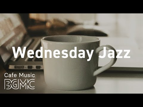 Wednesday Jazz: Chill Out Jazz Beat Cafe Music - Relieving Soft Music for Relaxing, Resting