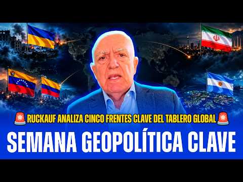 🚨RUCKAUF REPASA LOS PRINCIPALES FRENTES GEOPOLÍTICOS: UCRANIA, IRÁN, MALVINAS, VENEZUELA Y COLOMBIA