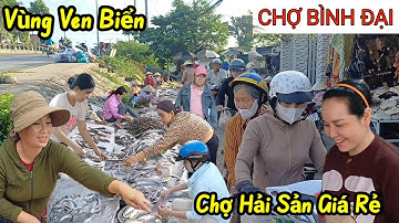 Ngập tràn Hải sản giá Rẻ Chợ Bình Đại - Bến Tre, tháo dở nạo vét kênh, bà con kêu than bán ế 