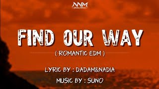 FIND OUR WAY - Lyric by: Dadam&Nadia-Music by: Suno |  Lyric Video | (Lyrics) | (Lirik)