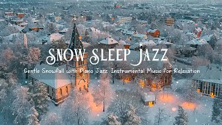 Snow Sleep Jazz ~ Gentle Winter with Piano Jazz Instrumental Music | Jazz Music for Stress Relief by Bedroom Jazz Vibes 396 views 4 months ago 4 hours, 30 minutes