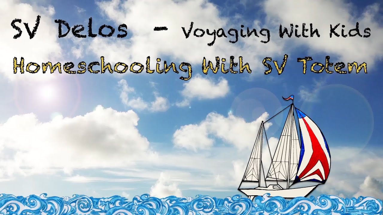 Voyaging With Kids (1 of 8)- SV Totem on Homeschooling