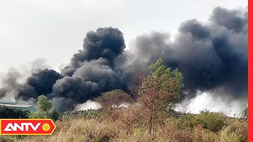 Cháy lớn tại nhà máy xử lý chất thải nguy hại ở Đồng Nai | Tin tức 24h mới nhất | ANTV