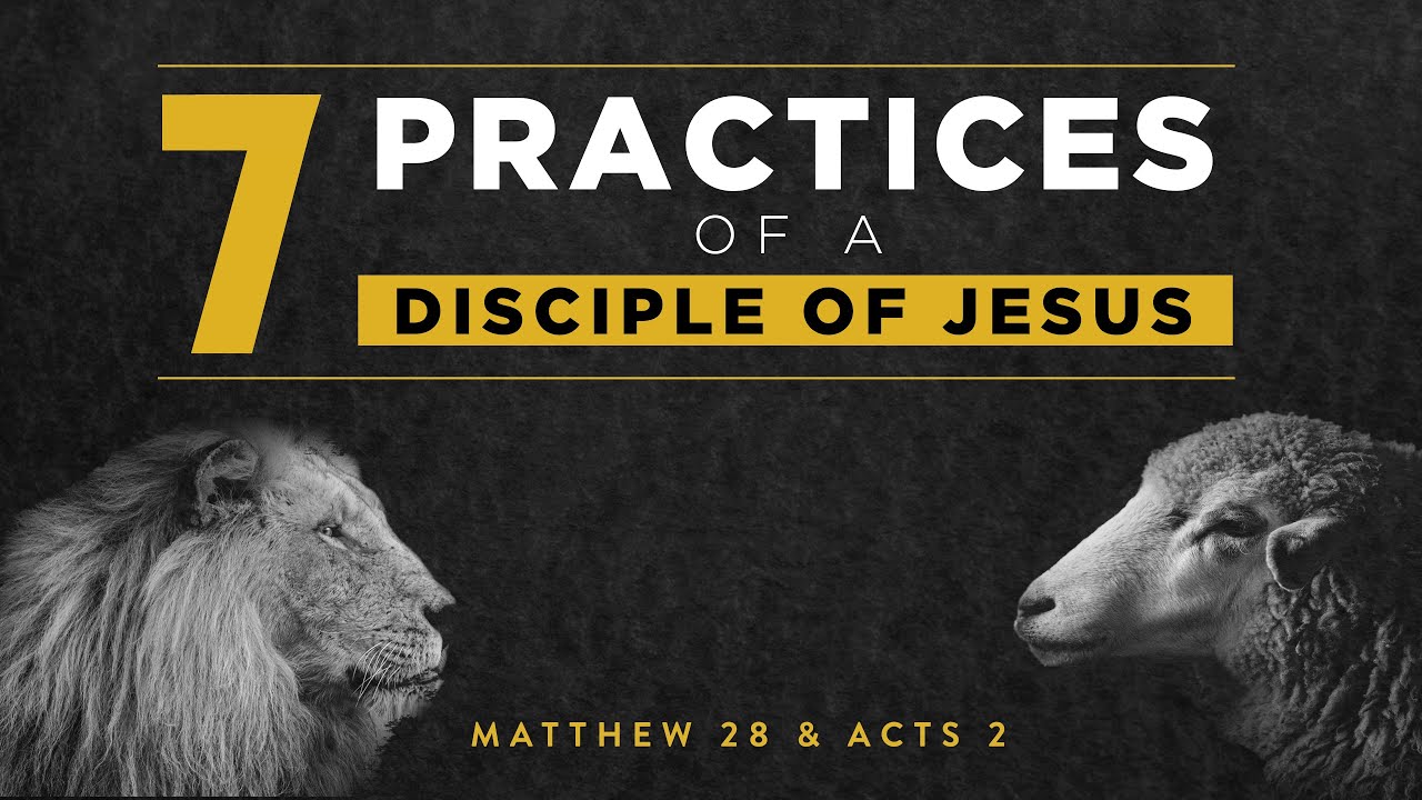 Matthew 28 Acts 2 7 Practices of a Disciple of Jesus YouTube