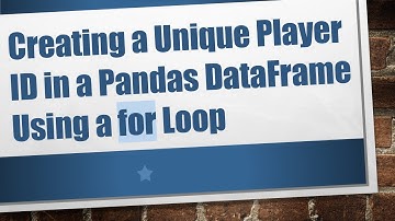 Creating a Unique Player ID in a Pandas DataFrame Using a for Loop