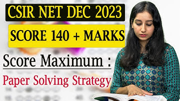 How to solve CSIR NET DEC 2023 Paper to score 140+ Marks II Paper Solving Strategy II CSIR NET 2023