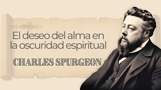 El deseo del alma en la oscuridad espiritual | Charles Spurgeon | Audiolibros Cristianos en español