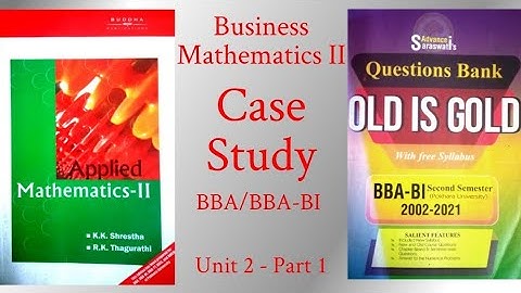 Business Mathematics II (Pokhara University) Case Study (Unit 2 - Part 1)