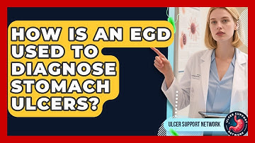 How Is An EGD Used To Diagnose Stomach Ulcers? - Ulcer Support Network