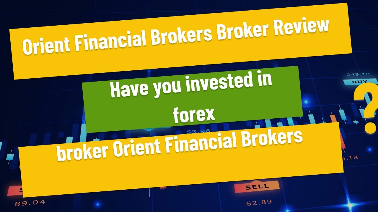 Orient Financial Brokers Broker Review Have you invested in forex