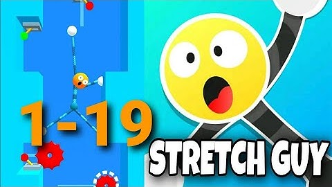 stretch guy - gameplay walkthrough part 1 levels1-19 (android, iOS )