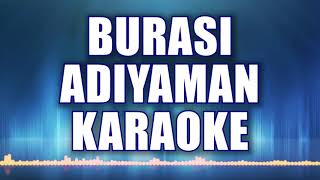 BURASI ADIYAMAN KARAOKE   ton:LA