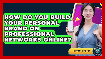 How Do You Build Your Personal Brand On Professional Networks Online? - Internship Hero