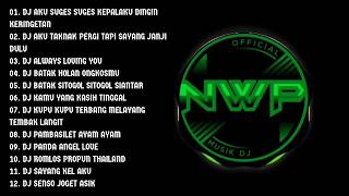 Download lagu DJ NWP REMIX FULL ALBUM PILIHAN VIRAL TIK TOK ( PAMBASILET AYAM AYAM ) FULL BASS