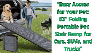 "Easy Access for Your Pet: 63" Folding Portable Pet Stair Ramp for Cars, SUVs, and Trucks"