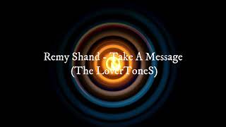 Remy Shand - Take A Message (The LoverToneS)