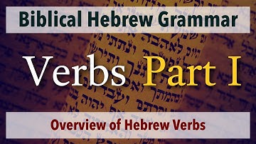 The Hebrew Verb  - Overview - Part 1