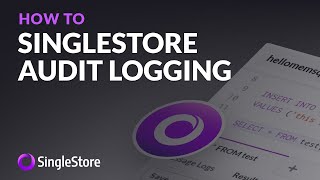 SingleStore Audit Logging: show user and admin activity