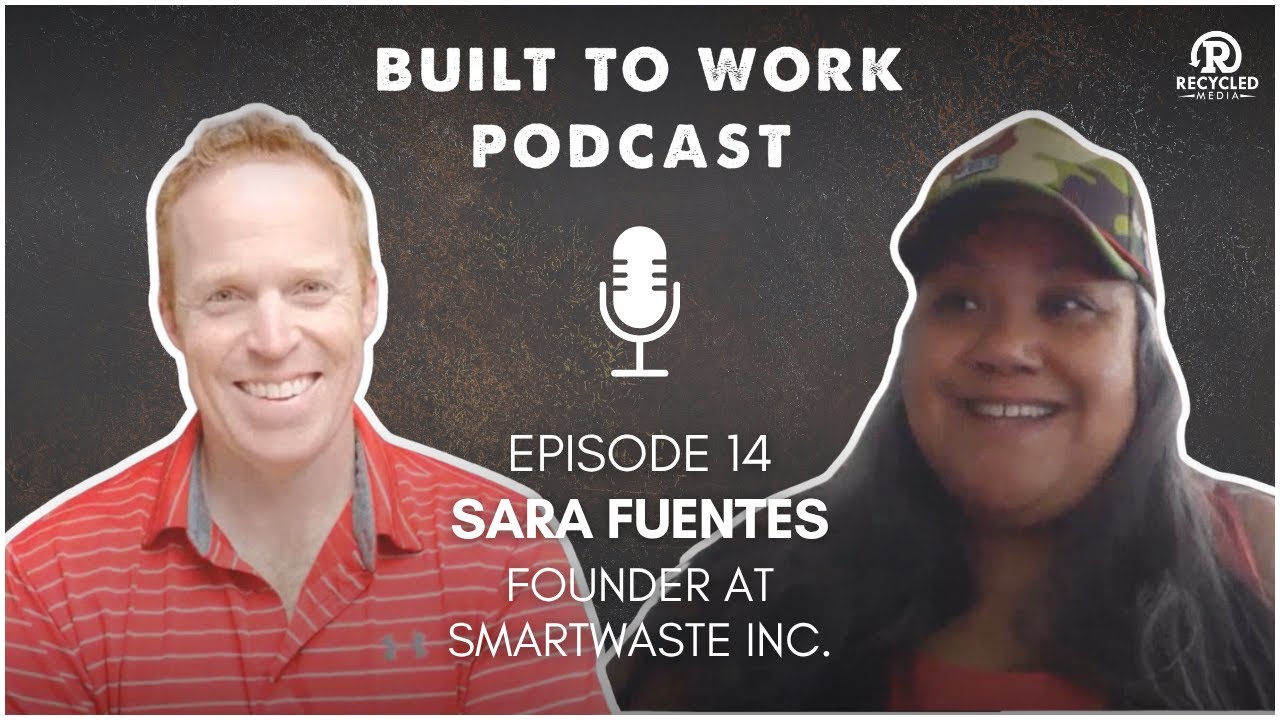 Built to Work: Episode 14: Sarah Fuentes - SmartWaste Inc
