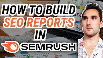 How to Build SEO Reports In Semrush
