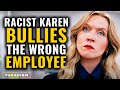 Racist karen bullies the wrong employee