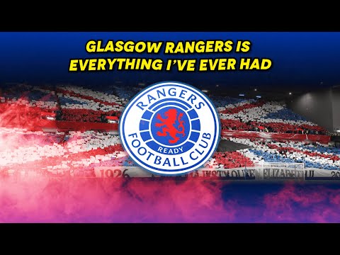 Glasgow Rangers Fans | Scotland - GLASGOW RANGERS IS EVERYTHING I'VE EVER HAD