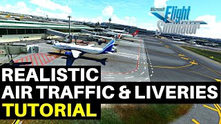 MSFS | REALISTIC AIR TRAFFIC + LIVERIES TUTORIAL