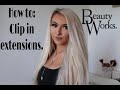 HOW TO: CLIP IN HAIR EXTENSIONS | BEAUTY WORKS | DOUBLE SET BEACH WAVE.