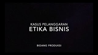 Kasus Pelanggaran Etika Bisnis Bidang Produksi-PT. Sriboga Food Group