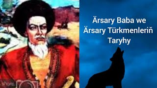Ärsary Baba we Ärsary Türkmenleriniň Taryhy